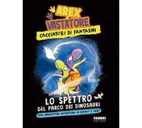 Lo spettro del parco dei dinosauri. Arex & Vastatore, cacciatori di fantasmi