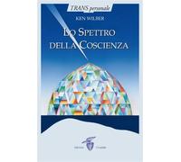 Lo spettro della coscienza - Wilber Ken