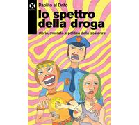 Lo spettro della droga. Storia, mercato e politica delle sostanze [Paperback] [D