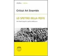 Lo spettro della peste. Armi batteriologiche e politica della paura