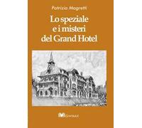 Lo speziale e i misteri del Grand Hotel. Ediz. integrale