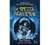 Lo spezzaincantesimi. Libro Game - Scegli la tua storia [Paperback] [Mar 12, 202