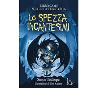 Lo spezzaincantesimi. Libro Game - Scegli la tua storia: Vol. 2 [Paperback] Tudh