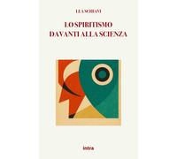 Lo spiritismo davanti alla scienza - Schiavi Lea