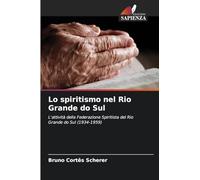 Lo spiritismo nel Rio Grande do Sul: L'attività della Federazione Spiritista del Rio Grande do Sul (1934-1959)