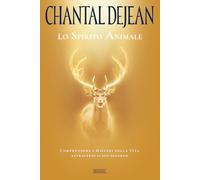 Libri Dejean Chantal - Lo Spirito Animale. Comprendere I Misteri Della Vita Attr