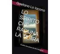 LO SPIRITO CHE RADUNA LA TERRA: Il soffio che unisce ciò che è disperso