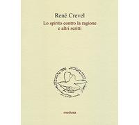 Lo spirito contro la ragione e altri scritti