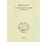 Lo spirito contro la ragione e altri scritti