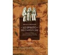 Lo spirito dei Cappuccini. Il romanzo storico che accompagna il pellegrino lungo il Cammino dei Cappuccini