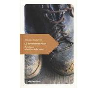 Lo spirito dei piedi. Piccoli passi alla ricerca della verità