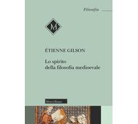 Lo spirito della filosofia medioevale. Nuova ediz. - Gilson Étienne