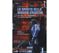 Lo spirito della musica creativa. Dialoghi con i protagonisti dell'improvvisazione