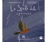 Lo spirito della speranza. Ediz. a colori