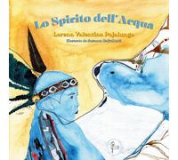 Lo spirito dell'acqua - Pajalunga Lorena Valentina