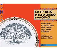Lo spirito dell'albero sacro. Guarigione e trasformazione nella visione degli indiani d'America