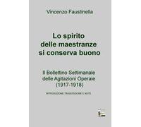 Lo spirito delle maestranze si conserva buono. Il Bollettino Settimanale delle Agitazioni Operaie (1917-1918)