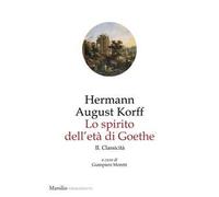 Lo spirito dell'età di Goethe. Vol. 2: Classicità