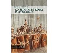 Lo spirito di Roma. In cinque episodi