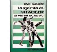 Lo spirito di Shaolin. La via del kung fu