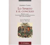 Lo Spirito e il concilio. Basilea 1432. Legittimazione pneumatologica del conciliarismo