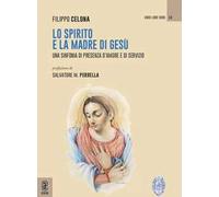 Lo Spirito e la Madre di Gesù. Una sinfonia di presenza d'amore e di servizio