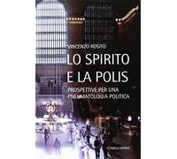 Lo Spirito e la polis. Prospettive per una pneumatologia politica