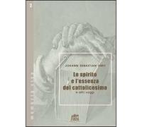 Lo spirito e l'essenza del cattolicesimo e altri saggi