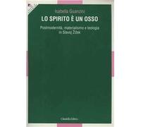 Lo spirito è un osso. Postmodernità, materialismo e teologia in Slavoj Zizek