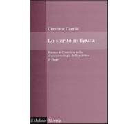 Lo spirito in figura. Il tema dell'estetico nella «Fenomenologia dello spirito» di Hegel