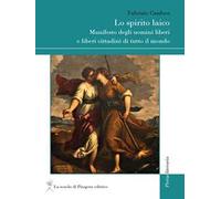 Lo spirito laico. Manifesto degli uomini liberi e liberi cittadini di tutto il mondo
