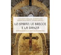Lo Spirito, le brecce e la danza. Introduzione alla spiritualità