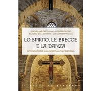 Lo Spirito, le brecce e la danza. Introduzione alla spiritualità cristiana