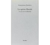 Lo spirito liberale. A cosa serve la filosofia