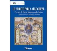 Lo Spirito parla alle Chiese. Un volto di Chiesa plasmato dallo Spirito. Proposta di lectio divina per gli adulti