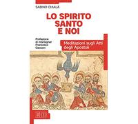 Lo Spirito Santo e noi. Meditazioni sugli Atti degli Apostoli