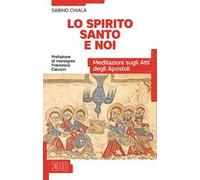 Lo Spirito Santo e noi. Meditazioni sugli Atti degli Apostoli