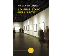 Lo spiritoso nell'arte. Alla ricerca del contenuto perduto