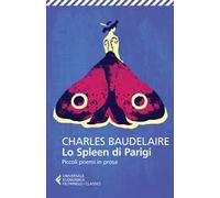 Lo spleen di Parigi. Piccoli poemi in prosa. Testo francese a fronte