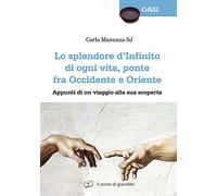 Lo splendore d'«infinito» di ogni vita, ponte fra Occidente e Oriente. Appunti di viaggio alla sua scoperta