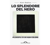 Lo splendore del nero. Filosofia di un non-colore