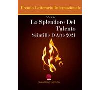 Lo splendore del talento. Scintille d'arte 2021
