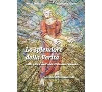 Lo splendore della verità. Nella vita e nell'arte di Giulio Liverani. Ediz. illustrata