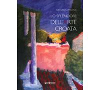 Lo splendore dell'arte croata - [LuoghInteriori]
