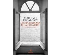 Lo splendore e la polvere. Interviste e dialoghi