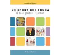 Lo sport che educa. Un buon genitore «sportivo»
