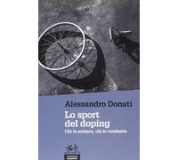 Lo sport del doping. Chi lo subisce, chi lo combatte