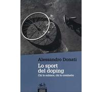 Lo sport del doping. Chi lo subisce, chi lo combatte