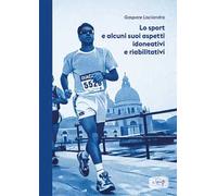 Lo sport e alcuni suoi aspetti idoneativi e riabilitativi