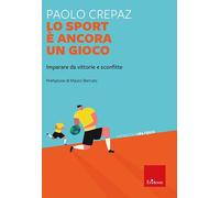 Lo sport è ancora un gioco. Imparare da vittorie e sconfitte - 20